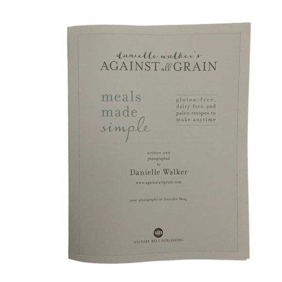 Danielle Walker's Against All Grain Cookbook Gluten Dairy Free Paelo Easy Meals - Picture 7 of 12